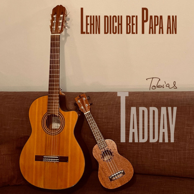 Tobias Tadday — Lehn dich bei Papa an
